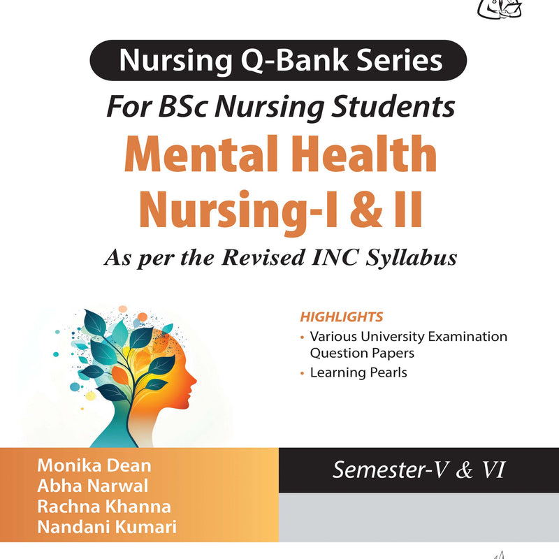 NURSING Q-BANK SERIES FOR BSC NURSING STUDENTS MENTAL HEALTH NURSING-I & II (SEMESTER-V & VI), 1/E, BY, MONIKA DEAN