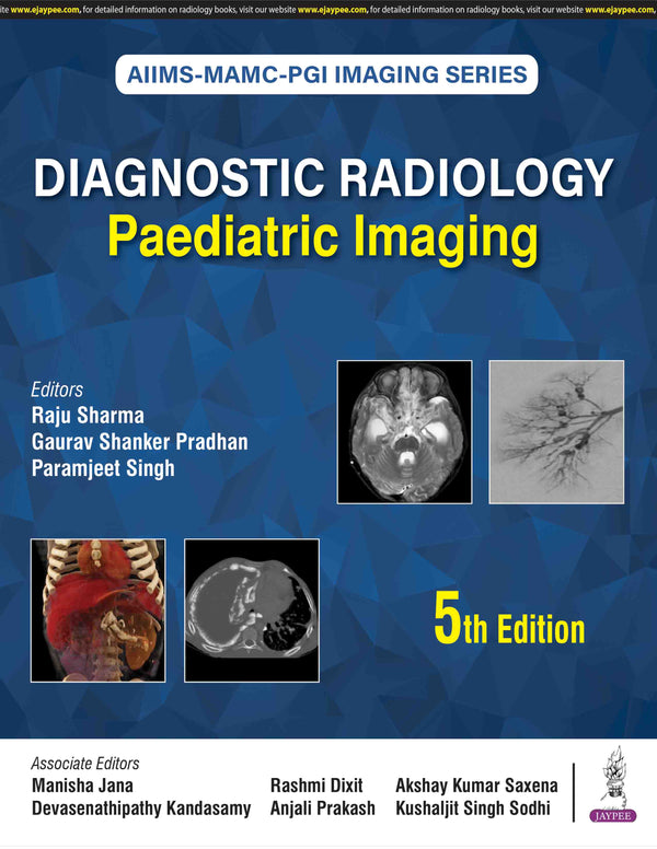 AIIMS-MAMC-PGI IMAGING SERIES: DIAGNOSTIC RADIOLOGY PAEDIATRIC IMAGING, 5/E, BY, RAJU SHARMA