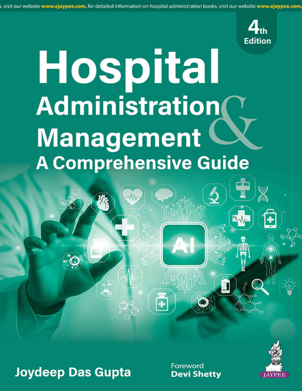 HOSPITAL ADMINISTRATION MANAGEMENT A COMPREHENSIVE GUIDE, 4/E, JOYDEEP DAS GUPTA