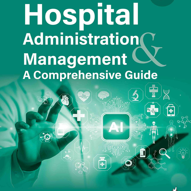 HOSPITAL ADMINISTRATION MANAGEMENT A COMPREHENSIVE GUIDE, 4/E, JOYDEEP DAS GUPTA