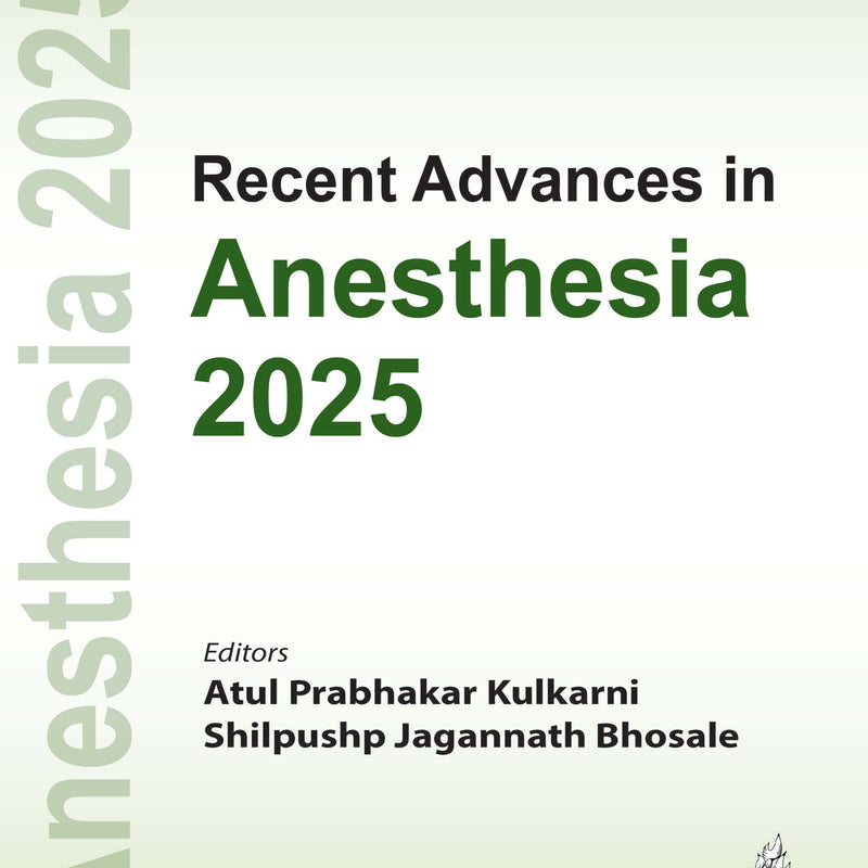 RECENT ADVANCES IN ANESTHESIA 2025, 1/E, BY, ATUL PRABHAKAR KULKARNI
