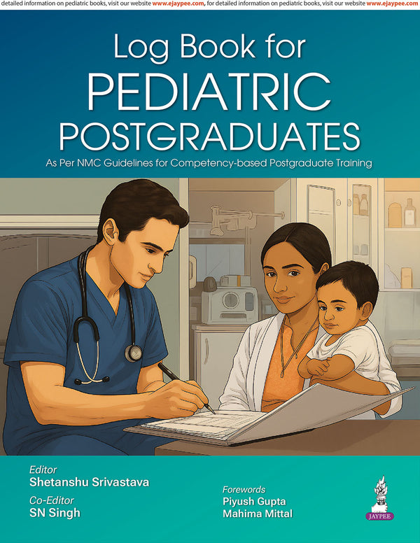 LOG BOOK FOR PEDIATRIC POSTGRADUATES, 1/E, SHETANSHU SRIVASTAVA