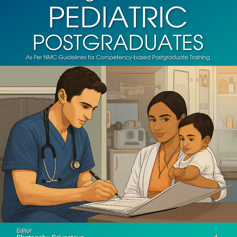 LOG BOOK FOR PEDIATRIC POSTGRADUATES, 1/E, SHETANSHU SRIVASTAVA