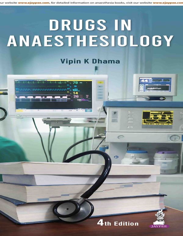 DRUGS IN ANAESTHESIOLOGY, 4/E, BY, VIPIN K DHAMA