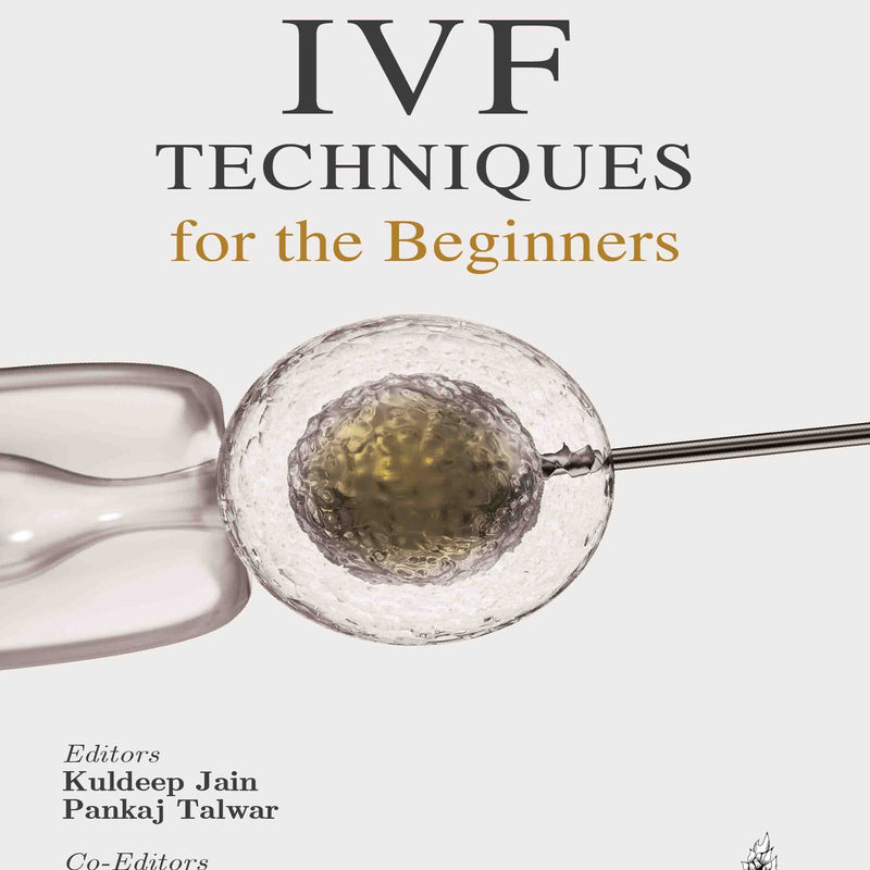 IVF TECHNIQUES FOR THE BEGINNERS, 2/E, BY, KULDEEP JAIN