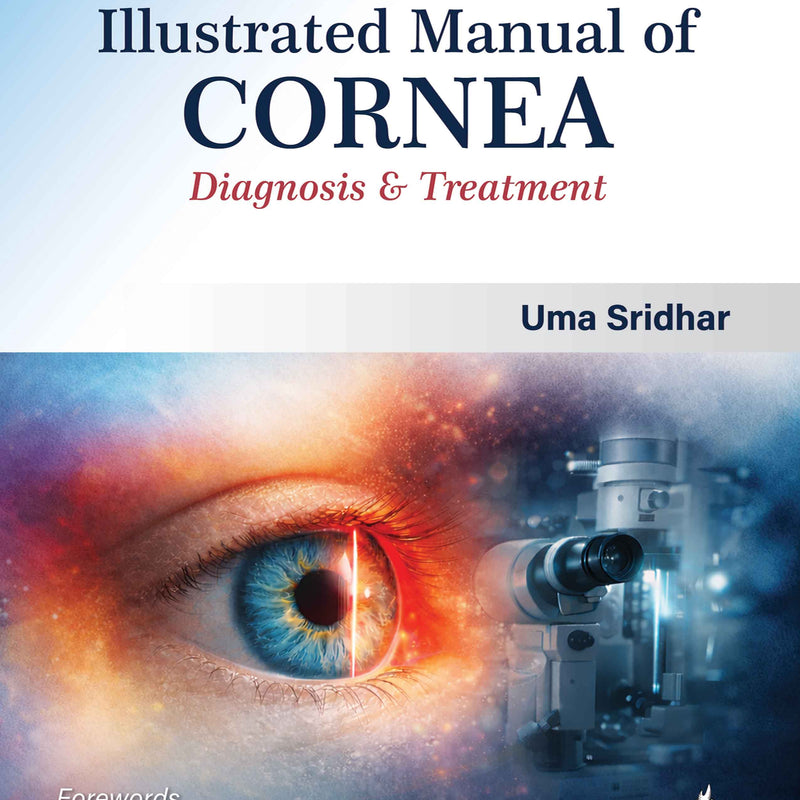 ILLUSTRATED MANUAL OF CORNEA DIAGNOSIS & TREATMENT, 1/E, BY, UMA SRIDHAR