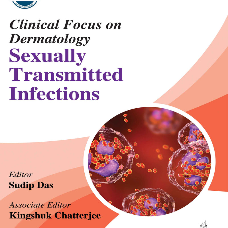 CLINICAL FOCUS ON DERMATOLOGY SEXUALLY TRANSMITTED INFECTIONS, 1/E, SUDIP DAS