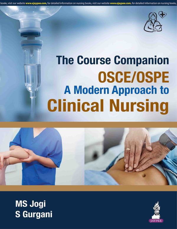 THE COURSE COMPANION OSCE/OSPE A MODERN APPROACH TO CLINICAL NURSING, 1/E R.P., BY, MS JOGI