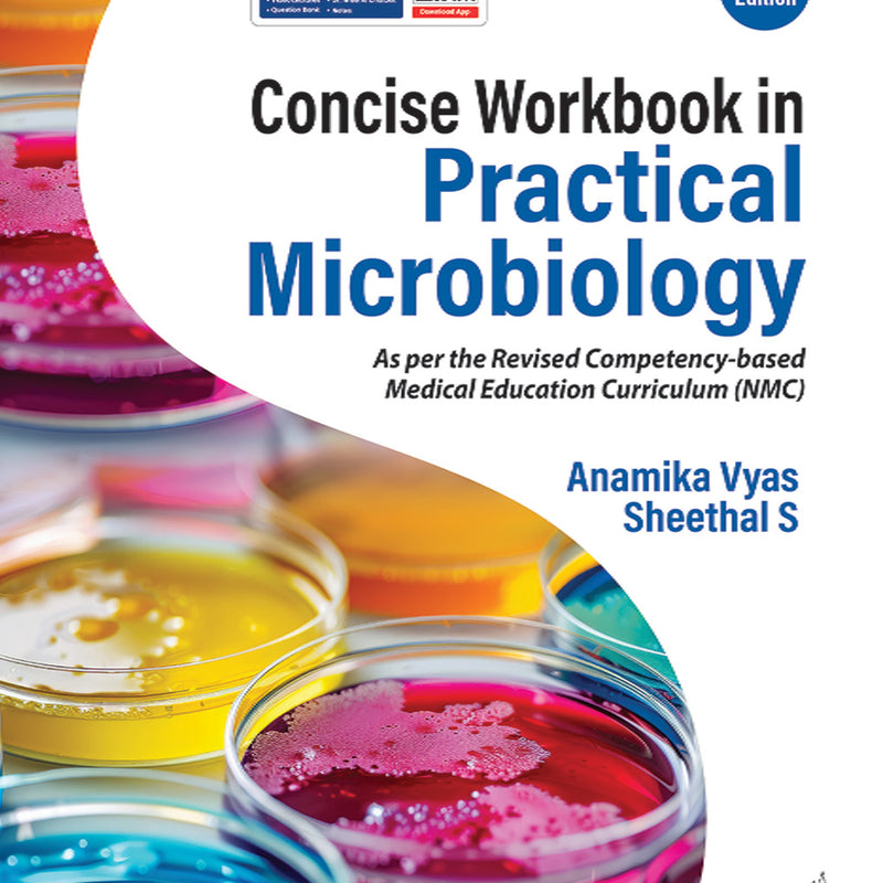 CONCISE WORKBOOK IN PRACTICAL MICROBIOLOGY, 2/E, ANAMIKA VYAS