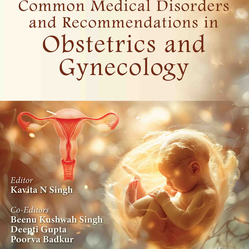 COMMON MEDICAL DISORDERS AND RECOMMENDATIONS IN OBSTETRICS AND GYNECOLOGY, 1/E, BY, KAVITA N SINGH