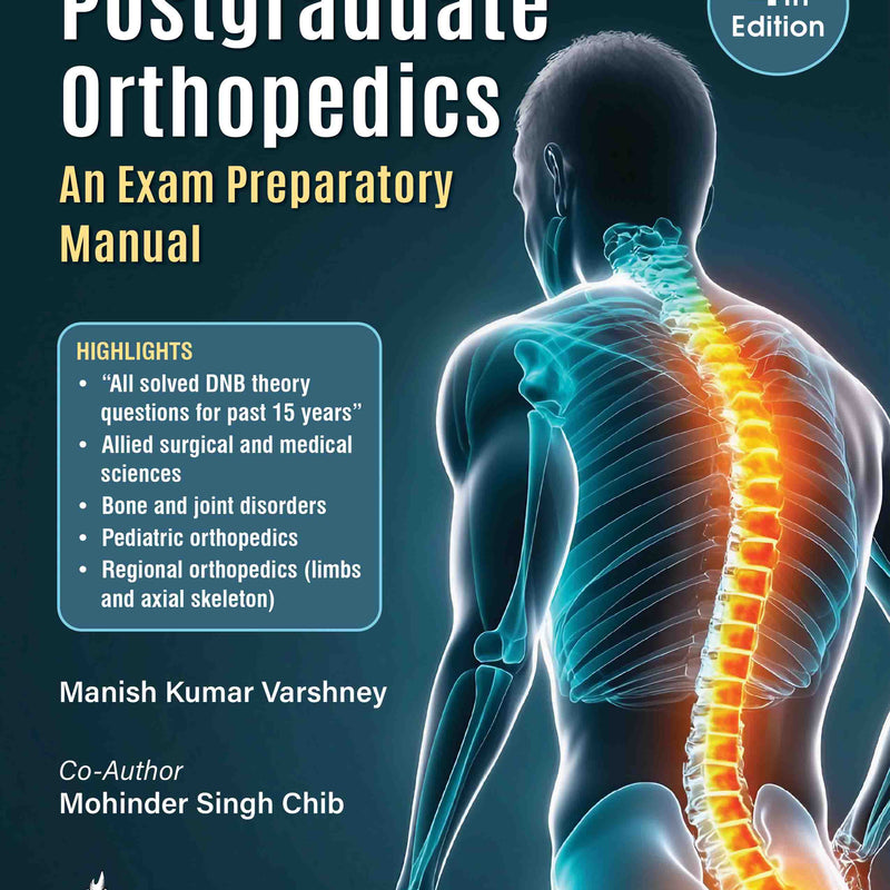 POSTGRADUATE ORTHOPEDICS AN EXAM PREPARATORY MANUAL, 4/E, MANISH KUMAR VARSHNEY