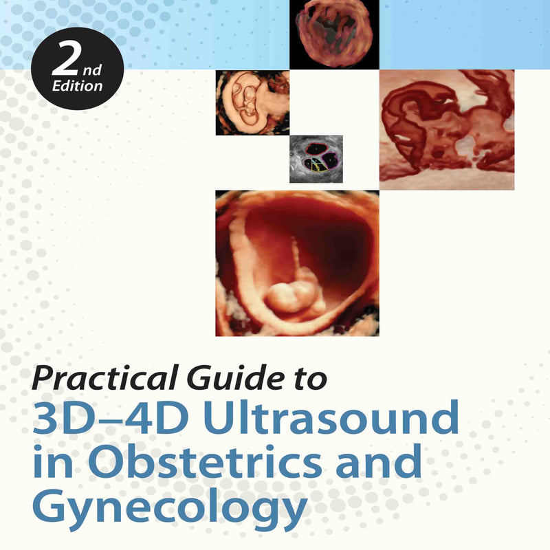 PRACTICAL GUIDE TO 3D-4D ULTRASOUND IN OBSTETRICS AND GYNECOLOGY, 2/E, BY, SONAL PANCHAL