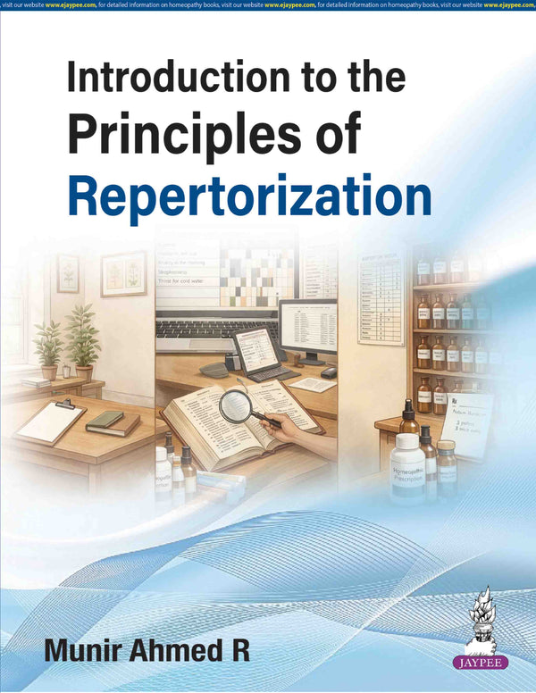 INTRODUCTION TO THE PRINCIPLES OF REPERTORIZATION, 1/E, BY, MUNIR AHMED R