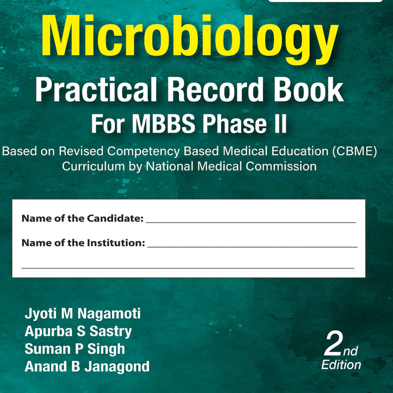 MICROBIOLOGY PRACTICAL RECORD BOOK FOR MBBS PHASE IIND, 2/E, JYOTI M NAGAMOTI