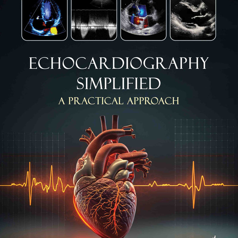 ECHOCARDIOGRAPHY SIMPLIFIED A PRACTICAL APPROACH, 1/E, BY, KESHAV SHARMA