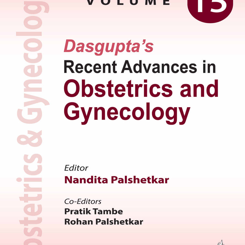 DASGUPTA'S RECENT ADVANCES IN OBSTETRICS AND GYNECOLOGY VOLUME 15, 1/E, BY, NANDITA PALSHETKAR