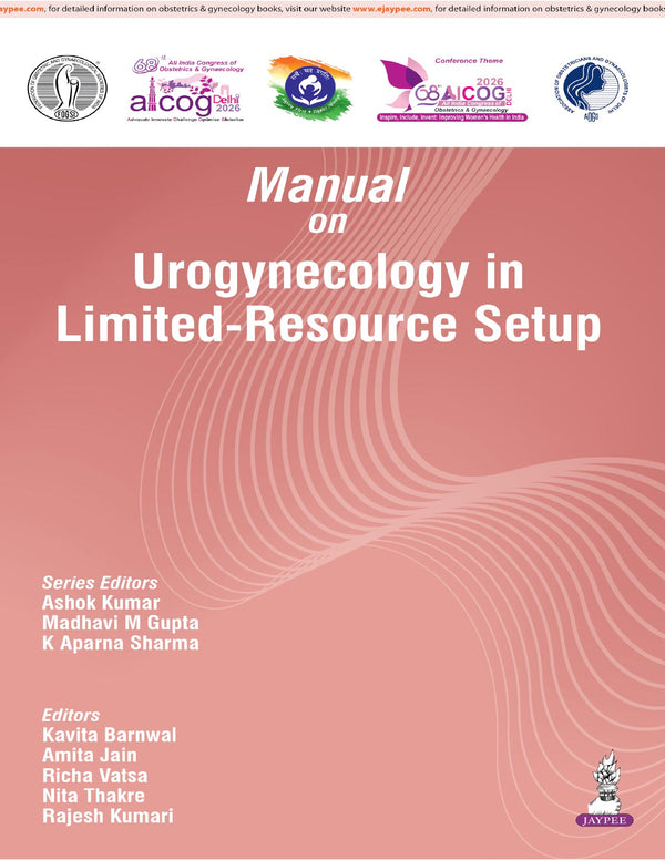 AICOG MANUAL ON UROGYNECOLOGY IN LIMITED-RESOUCE SETUP 2026, 1/E, BY, ASHOK KUMAR