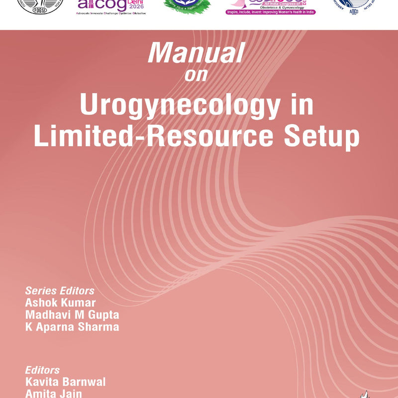 AICOG MANUAL ON UROGYNECOLOGY IN LIMITED-RESOUCE SETUP 2026, 1/E, BY, ASHOK KUMAR