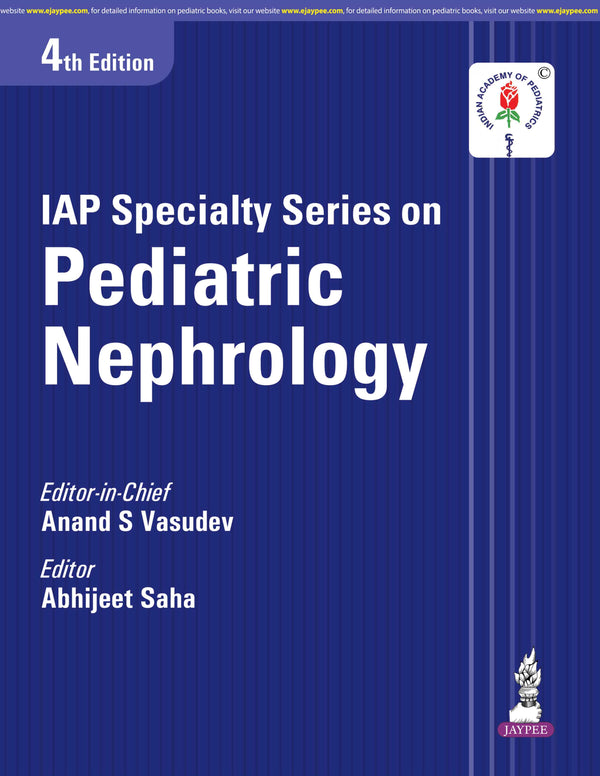IAP SPECIALTY SERIES ON PEDIATRIC NEPHROLOGY, 4/E, BY, ANAND S VASUDEV