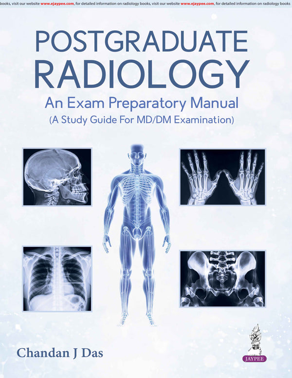 POSTGRADUATE RADIOLOGY AN EXAM PREPARATORY MANUAL, 1/E, BY, CHANDAN DAS