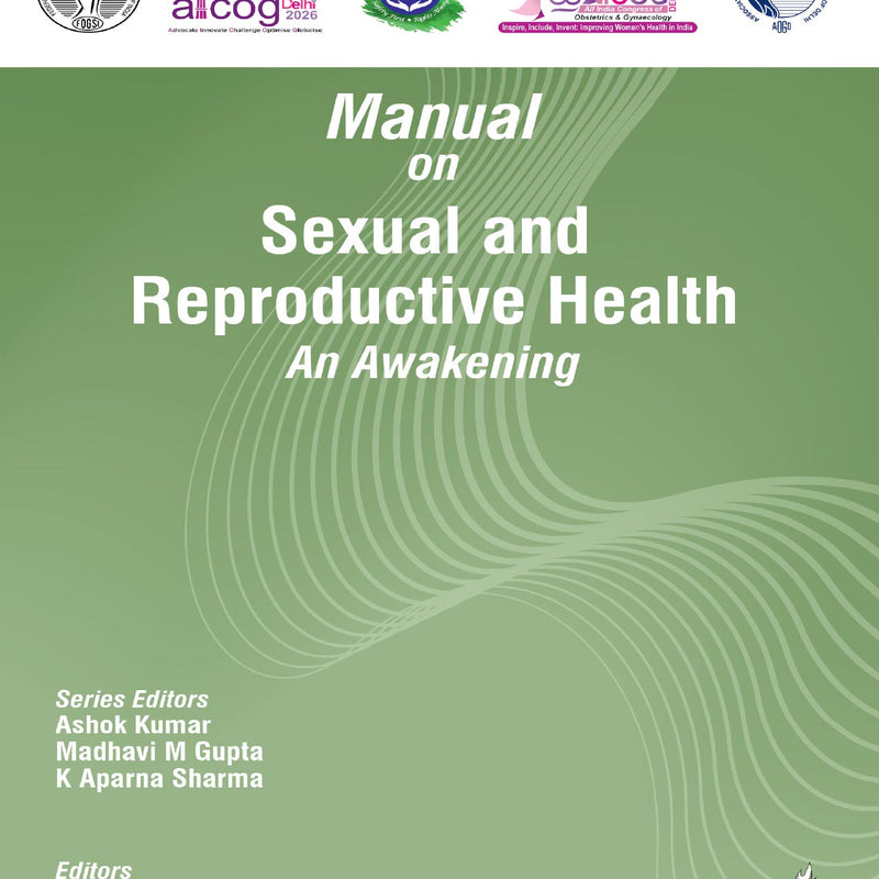 AICOG MANUAL ON SEXUAL AND REPRODUCTIVE HEALTH AN AWAKENING 2026, 1/E, BY, ASHOK KUMAR