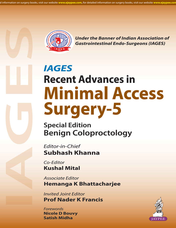 IAGES RECENT ADVANCES IN MINIMAL ACCESS SURGERY-5 (BENIGN COLOPROCTOLOGY), 1/E, BY, SUBHASH KHANNA