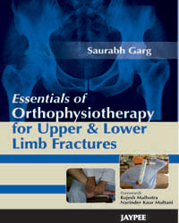 ESSENTIALS OF ORTHOPHYSIOTHERAPY FOR UPPER & LOWER LIMB FRACTURES 1/E, 2011, SAURABH GARG