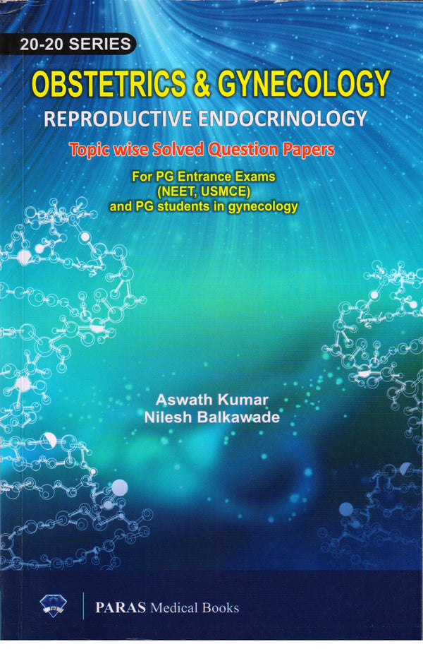 20-20 Series Obstetrics and Gynaecology Reproductive Endocrinology 1st/e by  Aswath Kumar