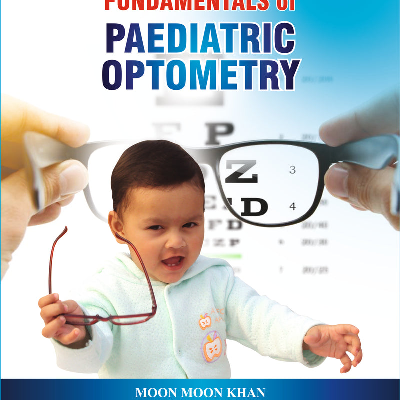 Fundamentals of Paediatric Optometry 1st/e by  Moon Moon Khan