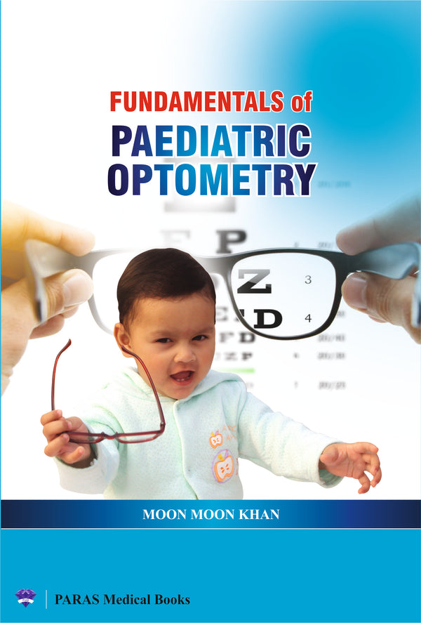 Fundamentals of Paediatric Optometry 1st/e by  Moon Moon Khan