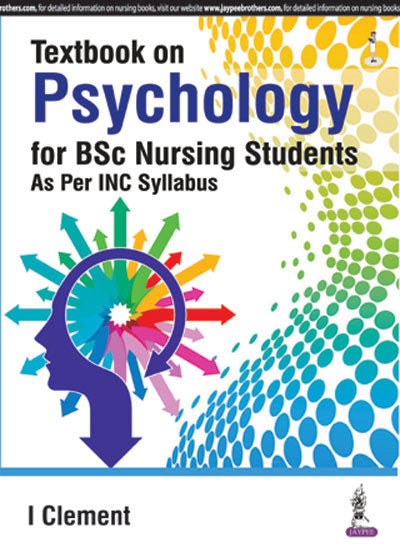 TEXTBOOK ON PSYCHOLOGY FOR BSC NURSING STUDENTS AS PER INC SYLLABUS, 1/E, BY, I CLEMENT