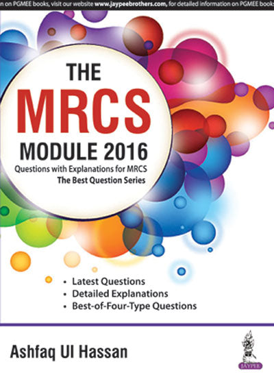 THE MRCS MODULE 2016 QUESTION WITH EXPLANATIONS FOR MRCS THE BEST QUESTION SERIES, 1/E, BY, ASHFAQ UI HASSAN