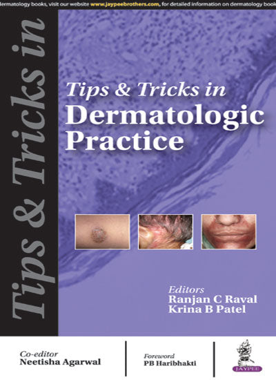 TIPS & TRICKS IN DERMATOLOGIC PRACTICE 1/E, 2017, RANJAN C RAVAL