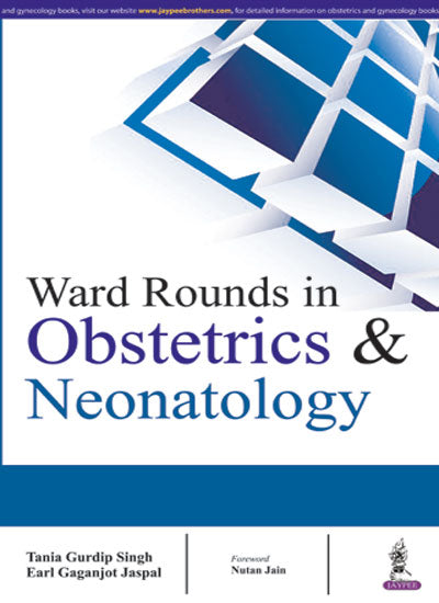 WARD ROUNDS IN OBSTETRICS & NEONATOLOGY, 1/E, BY, TANIA GURDIP SINGH