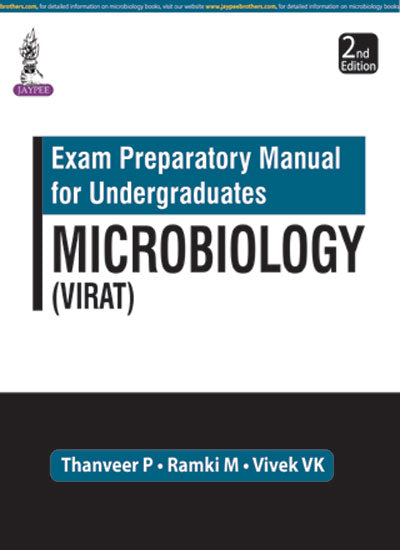 EXAM PREPARATORY MANUAL FOR UNDERGRADUATES MICROBIOLOGY (VIRAT), 2/E R.P., BY, THANVEER P