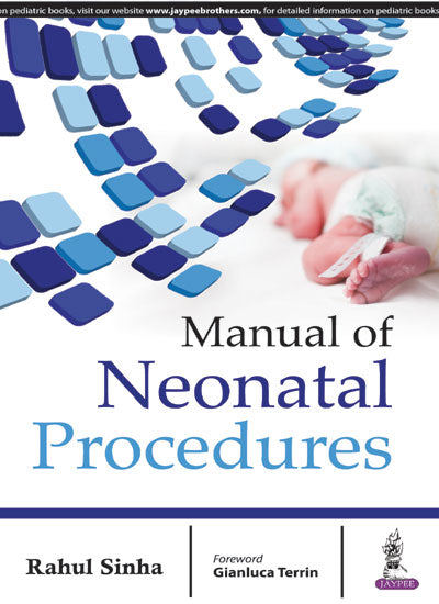 MANUAL OF NEONATAL PROCEDURES 1/E, 2016, RAHUL SINHA