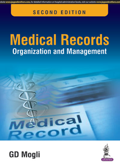 MEDICAL RECORDS ORGANIZATION AND MANAGEMENT, 2/E R.P., BY, GD MOGLI