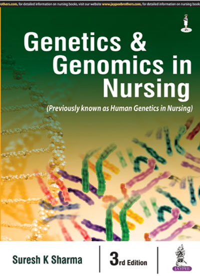 GENETICS & GENOMICS IN NURSING (PREVIOUSLY KNOWN AS HUMAN GENETICS IN NURSING) 3/E, 2016, SURESH K SHARMA