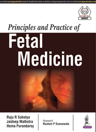 PRINCIPLES AND PRACTICE OF FETAL MEDICINE, 1/E, BY, RAJU R SAHETYA