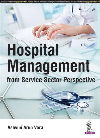 HOSPITAL MANAGEMENT FROM SERVICE SECTOR PERSPECTIVE 1/E, 2016, ASHVINI ARUN VORA
