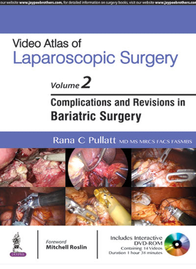 VIDEO ATLAS OF LAPAROSCOPIC SURGERY VOL.2 ,COMPLICATIONS AND REVISIONS IN BARIATRIC SURGERY WITH DVD, 1/E, BY, RANA C PULLATT