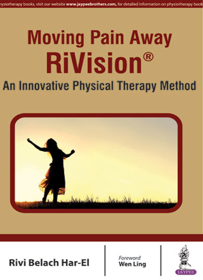 MOVING PAIN AWAY RIVISION AN INNOVATIVE PHYSICAL THERAPY METHOD, 1/E, BY, HAR-EL RIVI BELACH