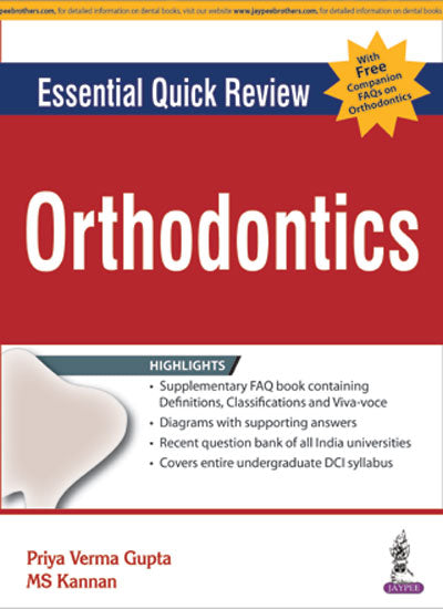 ESSENTIAL QUICK REVIEW ORTHODONTICS WITH FREE COMPANION FAQS ON ORTHODONTICS(PREQ.ASKED QUES.ORTH.), 1/E, BY, PRIYA VERMA GUPTA