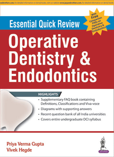 ESSENTIAL QUICK REVIEW OPERATIVE DENTISTRY & ENDODONTICS WITH FREE COMPANION FAQS ON OPER.DENT.ENDO. 1/E, 2016, PRIYA VERMA GUPTA