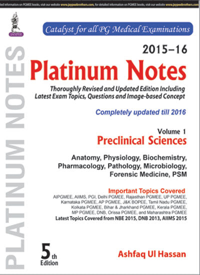 PLATINUM NOTES PRECLINICAL SCIENCES (2015-16) VOL.1, 5/E, BY, ASHFAQ UI HASSAN