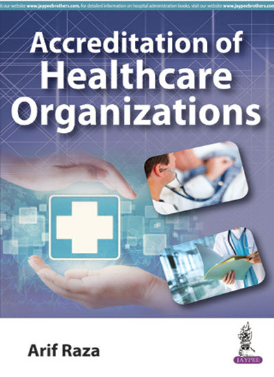 ACCREDITATION OF HEALTHCARE ORGANIZATIONS, 1/E, BY, ARIF RAZA
