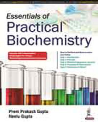 ESSENTIALS OF PRACTICAL BIOCHEMISTRY 1/E, 2017, PREM PRAKASH GUPTA