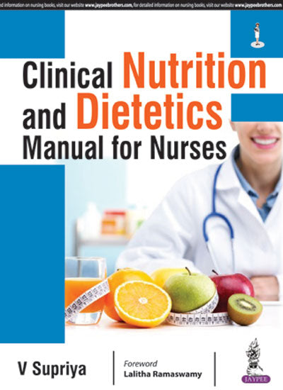 CLINICAL NUTRITION AND DIETETICS MANUAL FOR NURSES, 1/E R.P., BY, V SUPRIYA