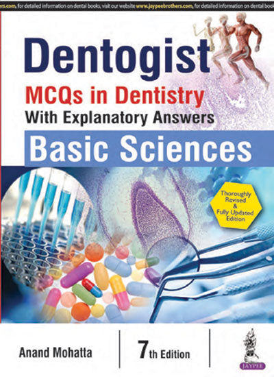 DENTOGIST MCQS IN DENTISTRY WITH EXPLANATORY ANSWERS BASIC SCIENCES, 7/E, BY, ANAND MOHATTA