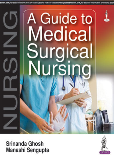 A GUIDE TO MEDICAL SURGICAL NURSING, 1/E, BY, SRINANDA GHOSH